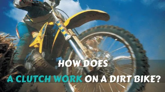 How Does a Clutch Work on a Dirt Bike