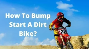 Steps For How To Bump Start A Dirt Bike