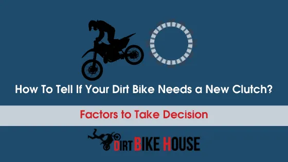 How To Tell If Your Dirt Bike Needs a New Clutch
