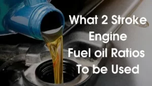 What 2 Stroke Engine Fuel oil ratios to be used