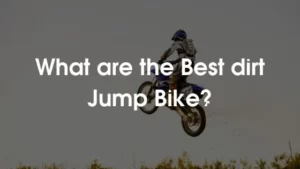 What are the Best dirt jump bike
