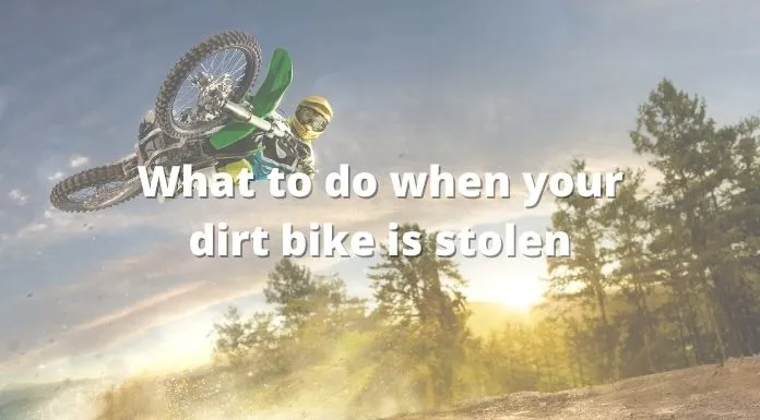 What to do when your dirt bike is stolen