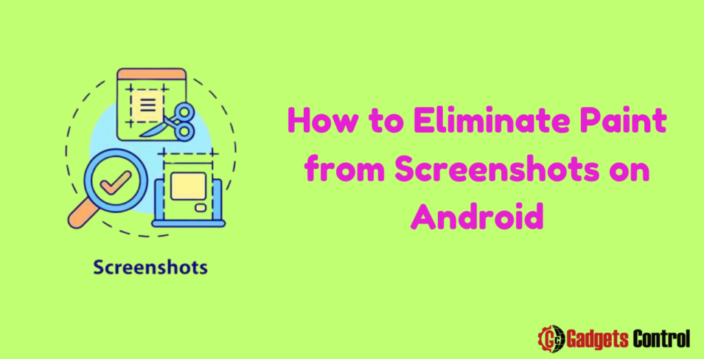 How to Eliminate Paint from Screenshots on Android: Best Guide in 2024