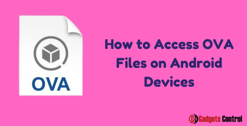 How to Access OVA Files on Android Devices