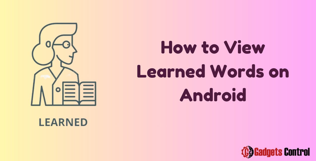 How to View Learned Words on Android: Best Guide in 2024